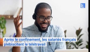 Après le confinement, les salariés français plébiscitent le télétravail