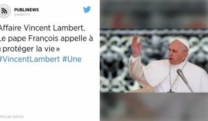 Affaire Vincent Lambert. Le pape François appelle à « protéger la vie »