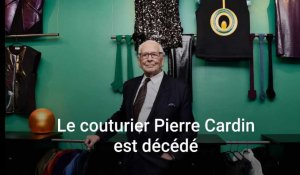 Le couturier Pierre Cardin est décédé