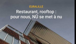 Lille : restaurant panoramique, rooftop... visite de NŪ