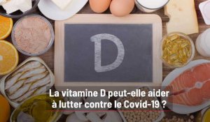 La vitamine D peut-elle aider à lutter contre le Covid-19 ?