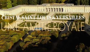 Versailles et Cristal Saint-Louis : dans le secret des rois