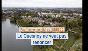 Le Quesnoy ne renonce pas à l'UNESCO