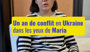 Un an de conflit en Ukraine dans les yeux de Maria