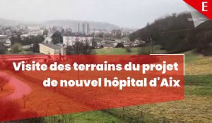 Grésy-sur-Aix : visite des terrains du projet de nouvel hôpital d'Aix