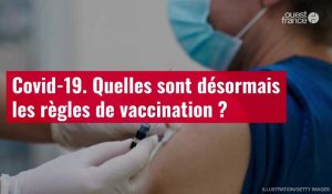 VIDÉO. Covid-19 : quelles sont désormais les règles de vaccination ?