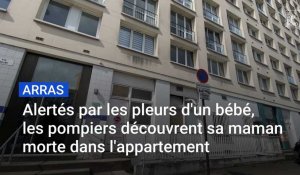 Arras : alertés par les pleurs d'un bébé,  les pompiers découvrent sa maman morte dans l'appartement