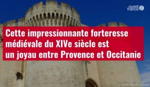 VIDÉO. Cette impressionnante forteresse médiévale du XIVe siècle est un joyau entre Provence et Occi