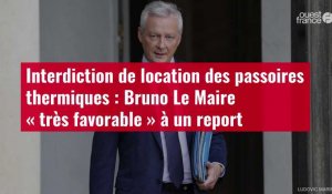 VIDÉO. Interdiction de location des passoires thermiques : Bruno Le Maire « très favorable » à un report