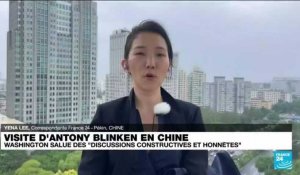 Visite d'Antony Blinken en Chine : Washington salue des "discussions constructives et honnêtes"