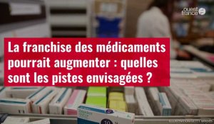 VIDÉO. La franchise des médicaments pourrait augmenter : quelles sont les pistes envisagées ?