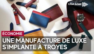 Pourquoi la manufacture de luxe Jean Rousseau a choisi Troyes