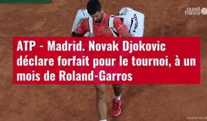 VIDÉO. ATP Madrid. Novak Djokovic déclare forfait pour le tournoi, à un mois de Roland-G