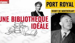 Une bibliothèque idéale : Port Royal de Henry de Montherlant