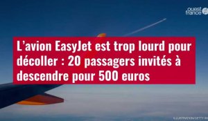 VIDÉO.L’avion EasyJet est trop lourd pour décoller : 20 passagers invités à descendre pour 500 euros