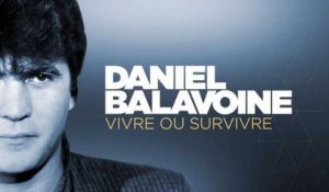 Daniel Balavoine : vivre ou survivre