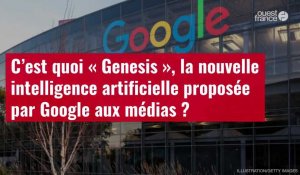 VIDÉO. C’est quoi « Genesis », la nouvelle intelligence artificielle proposée par Google aux médias ?
