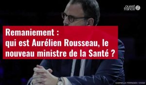 VIDÉO. Remaniement : qui est Aurélien Rousseau, le nouveau ministre de la Santé ?
