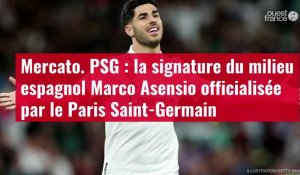 VIDÉO. Mercato. PSG : la signature du milieu espagnol Marco Asensio officialisée par le Paris Saint-Germain