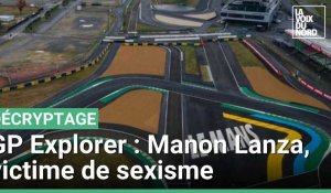 GP Explorer : Manon Lanza, victime de sexisme
