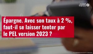 VIDÉO. Épargne. Avec son taux à 2 %, faut-il se laisser tenter par le PEL version 2023 ?