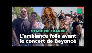 Avant le concert de Beyoncé au Stade de France, ces fans étaient déjà bouillants
