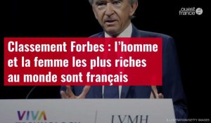 VIDÉO. Classement Forbes : l’homme et la femme les plus riches au monde sont français