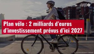 VIDÉO. Plan vélo : 2 milliards d’euros d’investissement prévus d’ici 2027