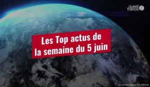 VIDÉO. Les Top actus de la semaine du 5 juin