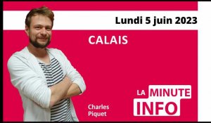 Calais : La Minute de l’info de Nord Littoral du lundi 5 juin