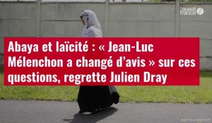 VIDÉO. Abaya et laïcité : « Jean-Luc Mélenchon a changé d’avis » sur ces questions, regrette Julien Dray