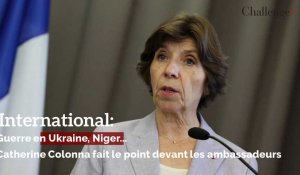International : Guerre en Ukraine, Niger...  Catherine Colonna fait le point devant les ambassadeurs