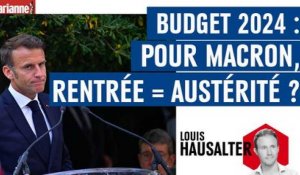 Budget 2024 : pour Macron, rentrée = austérité ?