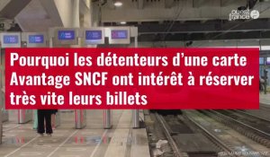 VIDÉO. Pourquoi les détenteurs d’une carte Avantage SNCF ont intérêt à réserver très vite leurs billets