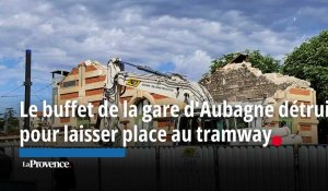 Le buffet de la gare d'Aubagne détruit pour laisser place au tramway