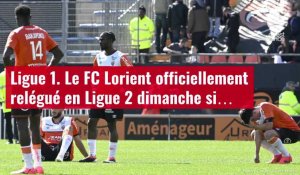 VIDÉO. Ligue 1. Le FC Lorient officiellement relégué en Ligue 2 dimanche si…