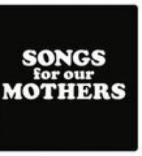 Songs for Our Mothers
