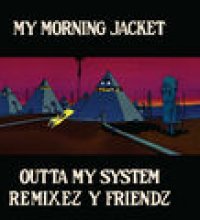Outta My System (Remixez Y Friendz)