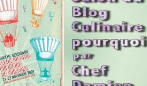 Pourquoi le Salon du blog culinaire 2009 ? Chef Damien