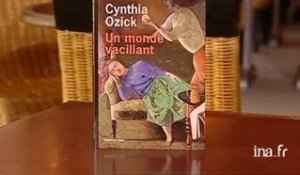 [Cynthia Ozick : Un monde vacillant]