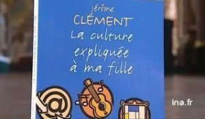 Jérôme Clément : La culture expliquée à ma fille