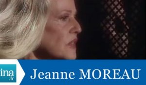Les confessions de Jeanne Moreau - Archive INA