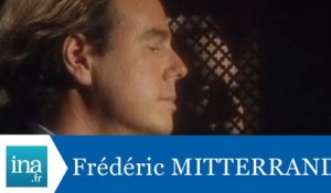 Les confessions de Frédéric Mitterrand - Archive INA