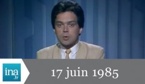 Soir 3 du 17 juin 1985 - Archive INA