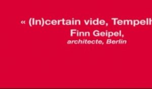 Quand les architectes n'ont pas peur du vide : (In)certain vide, Tempelhof par Finn Geipel