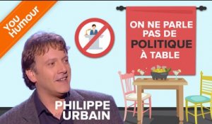 PHILIPPE URBAIN - On parle pas politique à table !