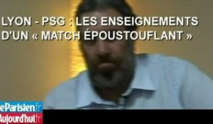 Lyon – PSG : les enseignements d'un « match époustouflant »