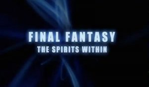 Final Fantasy : Les Creatures de L'Esprit (2001) - Bande Annonce / Trailer [VF-HQ]