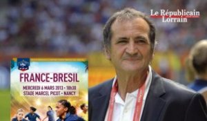 Nancy : Bruno Bini, sélectionneur des Bleues, vous donne rendez-vous pour France-Brésil