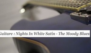 Cours guitare : jouer Nights In White Satin des Moody Blues - HD